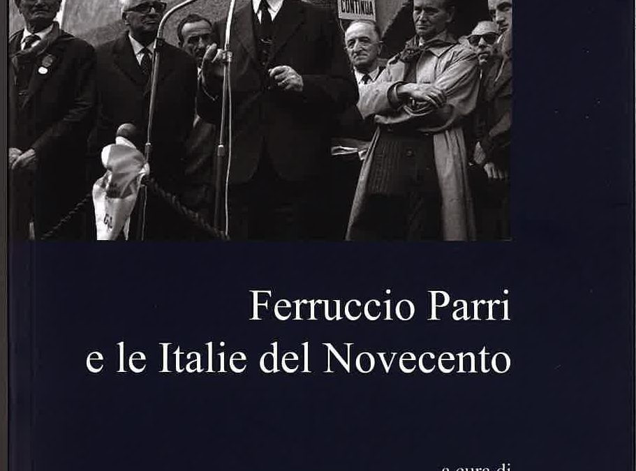Ferruccio Parri e le Italie del Novecento
