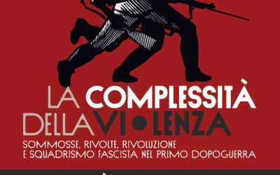 La complessità della violenza. Sommosse, rivolte, rivoluzione e squadrismo fascista nel primo dopoguerra