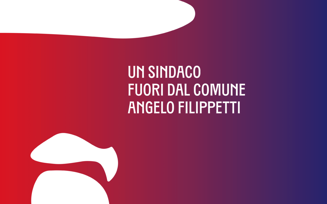 Un sindaco fuori dal Comune: Angelo Filippetti