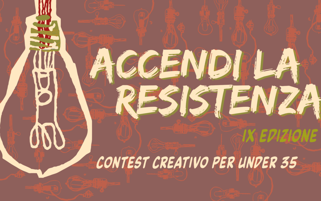 Accendi la Resistenza – nuova edizione del concorso creativo under 35 Esterni